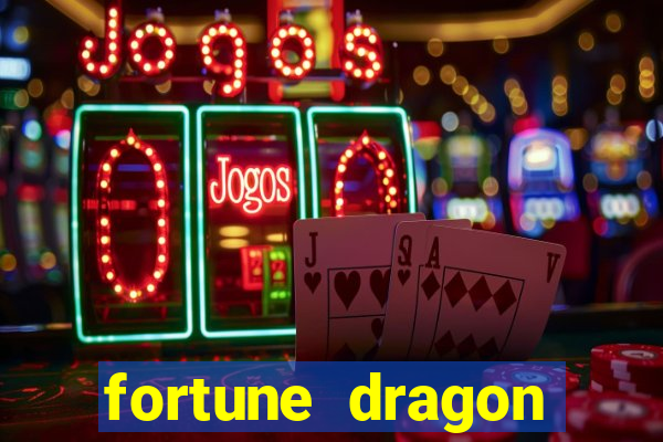 fortune dragon dinheiro infinito